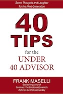40 Tips for the Under 40 Advisor: Some Thoughts and Laughter for the Next Generation