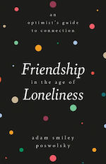 Friendship in the Age of Loneliness: