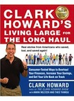 Clark Howard`s Living Large for the Long Haul: 