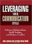Leveraging Your Communication Style: 
