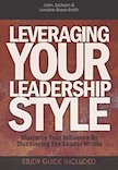 Leveraging Your Leadership Style: 
