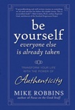 Be Yourself, Everyone Else is Already Taken: 