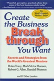 Create the Business Breakthrough You Want: <br>
