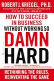 How to Succeed in Business Without Working So Damn Hard: