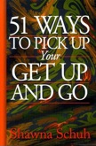 51 Ways To Pick Up Your Get Up and Go!