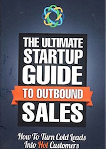 The Ultimate Startup Guide To Outbound Sales How To Turn Cold Leads Into Hot Customers

