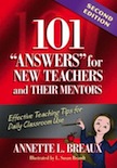 101 "Answers" for New Teachers and Their Mentors: