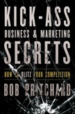 Kick Ass Business and Marketing Secrets: