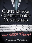 Capture Your Competitors&#39; Customers - and Keep Them!