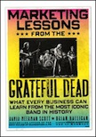 Marketing Lessons from the Grateful Dead: