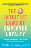 The 7 Intuitive Laws of Employee Loyalty: 