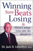 Winning Sure Beats Losing: And Here`s What You Can Do about It