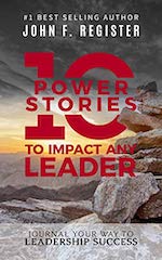 10 Power Stories to Impact Any Leader: 