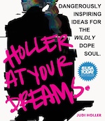 Holler at Your Dreams: 