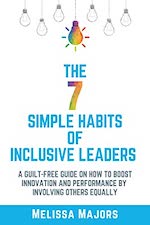 The 7 Simple Habits of Inclusive Leaders: