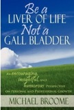 Be a Liver of Life Not a Gall Bladder: