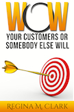 WOW Your Customers or Somebody Else Will