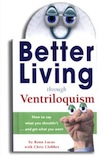 Better Living Through Ventriloquism: 