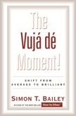 The Vuja de Moment: